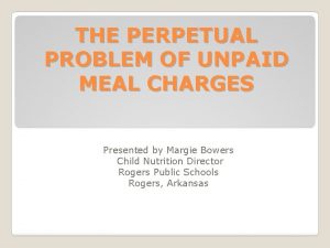 THE PERPETUAL PROBLEM OF UNPAID MEAL CHARGES Presented