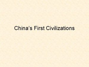 Chinas First Civilizations Chapter 7 Section 1 Objectives