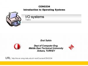 CENG 334 Introduction to Operating Systems IO systems