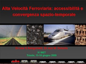 Alta Velocit Ferroviaria accessibilit e convergenza spaziotemporale Dr