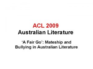 ACL 2009 Australian Literature A Fair Go Mateship