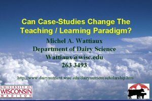 Can CaseStudies Change The Teaching Learning Paradigm Michel