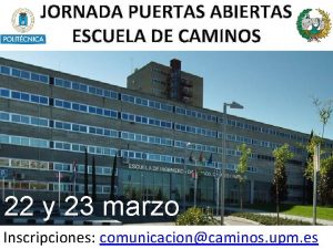 JORNADA PUERTAS ABIERTAS ESCUELA DE CAMINOS 22 y