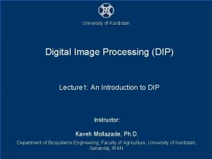 University of Kurdistan Digital Image Processing DIP Lecture