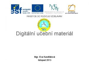 Digitln uebn materil Mgr Eva Karafitov listopad 2013