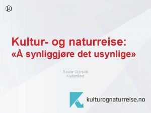 Kultur og naturreise synliggjre det usynlige Reidar Gjersvik