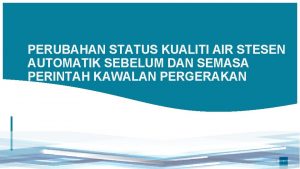 PERUBAHAN STATUS KUALITI AIR STESEN AUTOMATIK SEBELUM DAN