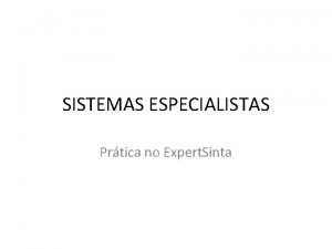 SISTEMAS ESPECIALISTAS Prtica no Expert Sinta Exemplo Atividade