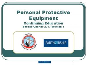 Personal Protective Equipment Continuing Education Second Quarter 2017