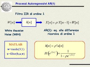 Processi Autoregressivi AR1 Filtro IIR di ordine 1