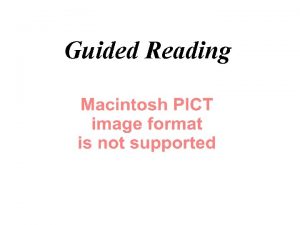 Guided Reading Objectives General Understanding of Guided Reading