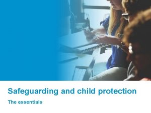 Safeguarding and child protection the essentials