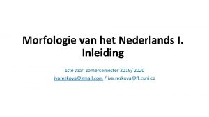 Morfologie van het Nederlands I Inleiding 1 ste