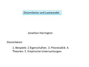 Dissimilation und Lautwandel Jonathan Harrington Dissimilation 1 Beispiele