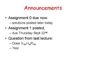 Announcements Assignment 0 due now solutions posted later