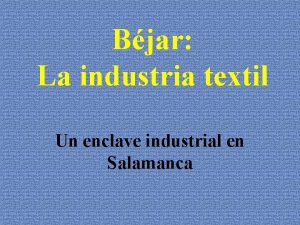 Bjar La industria textil Un enclave industrial en