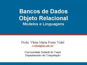 Bancos de Dados Objeto Relacional Modelos e Linguagens