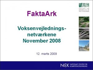 Fakta Ark Voksenvejledningsnetvrkene November 2008 12 marts 2009