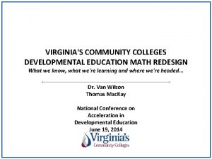 VIRGINIAS COMMUNITY COLLEGES DEVELOPMENTAL EDUCATION MATH REDESIGN What