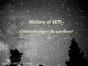 History of SETI Is there intelligent life out