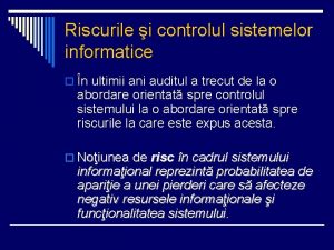 Riscurile i controlul sistemelor informatice o n ultimii