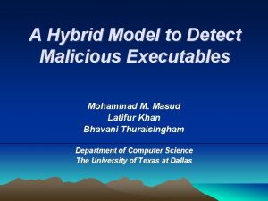 A Hybrid Model to Detect Malicious Executables Mohammad