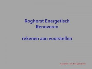 Roghorst Energetisch Renoveren rekenen aan voorstellen Hanneke Tent