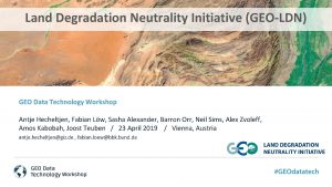 Land Degradation Neutrality Initiative GEOLDN GEO Data Technology