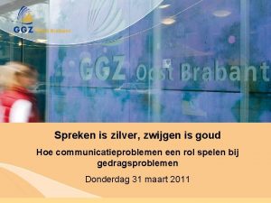 Spreken is zilver zwijgen is goud Hoe communicatieproblemen