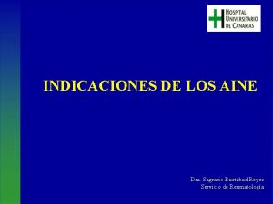 INDICACIONES DE LOS AINE Dra Sagrario Bustabad Reyes