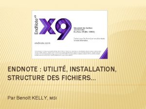 ENDNOTE UTILIT INSTALLATION STRUCTURE DES FICHIERS Par Benot