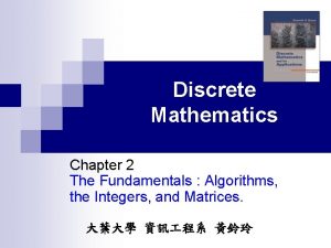 Discrete Mathematics Chapter 2 The Fundamentals Algorithms the