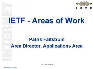 IETF Areas of Work Patrik Fltstrm Area Director