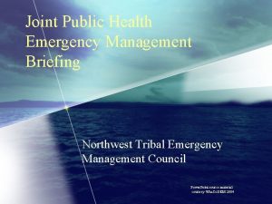 Joint Public Health Emergency Management Briefing Northwest Tribal