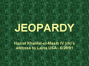 JEOPARDY Hazrat KhalifatulMasih IV rhs address to Lajna