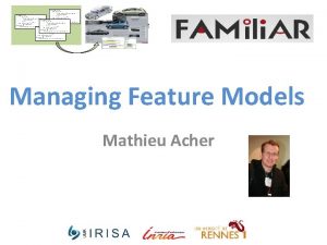 Managing Feature Models Mathieu Acher Learning Feature Models
