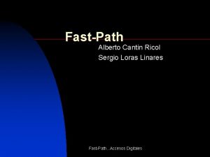 FastPath Alberto Cantin Ricol Sergio Loras Linares FastPath