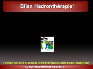 Bilan Hadronthrapie Uniquement dans le domaine de linstrumentation