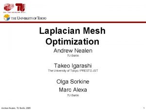 CG Laplacian Mesh Optimization Andrew Nealen TU Berlin