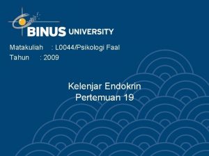 Matakuliah L 0044Psikologi Faal Tahun 2009 Kelenjar Endokrin