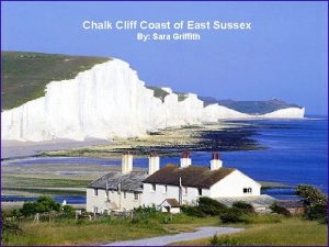 Chalk Cliff Coast of East Sussex By Sara