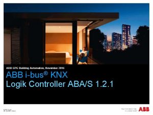 ABB GPG Building Automation November 2016 ABB ibus