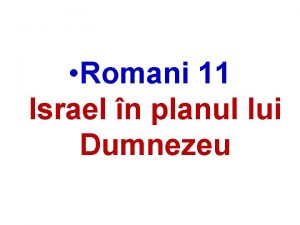 Romani 11 Israel n planul lui Dumnezeu Romani