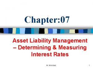 Chapter 07 Asset Liability Management Determining Measuring Interest