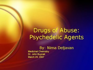 Drugs of Abuse Psychedelic Agents By Nima Deljavan