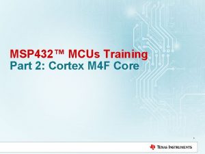 MSP 432 MCUs Training Part 2 Cortex M