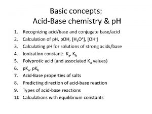 Basic concepts AcidBase chemistry p H 1 2