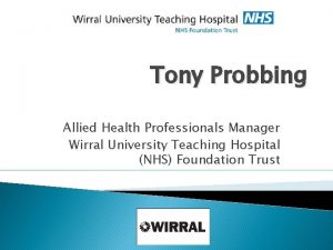 Tony Probbing Allied Health Professionals Manager Wirral University