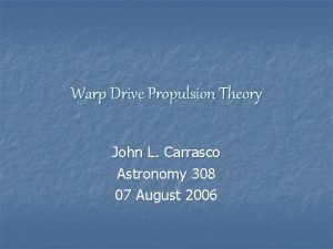 Warp Drive Propulsion Theory John L Carrasco Astronomy