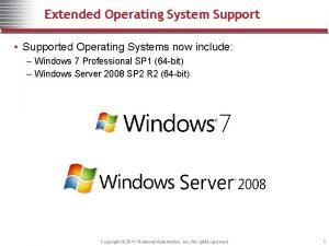 Extended Operating System Support Supported Operating Systems now